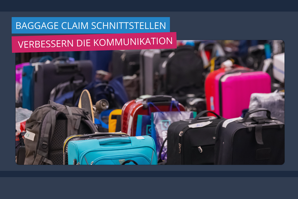Baggage Claim Schnittstellen verbessern die Kommunikation