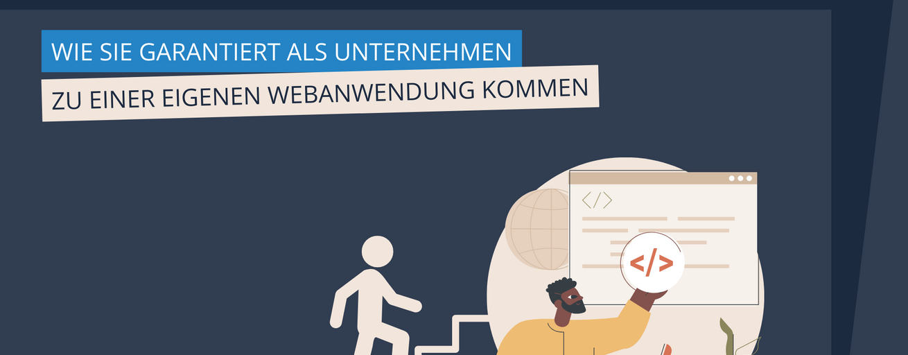 Wie Sie garantiert als Unternehmen zu einer eigene Unternehmensanwendung kommen