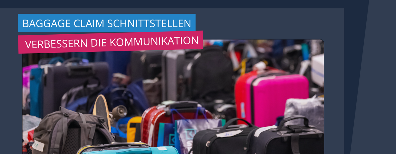 Baggage Claim Schnittstellen verbessern die Kommunikation