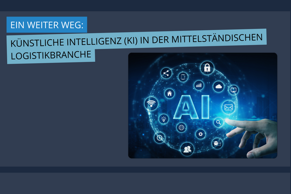 Künstliche Intelligenz (KI) in der mittelständischen Logistikbranche Ein weiter Weg