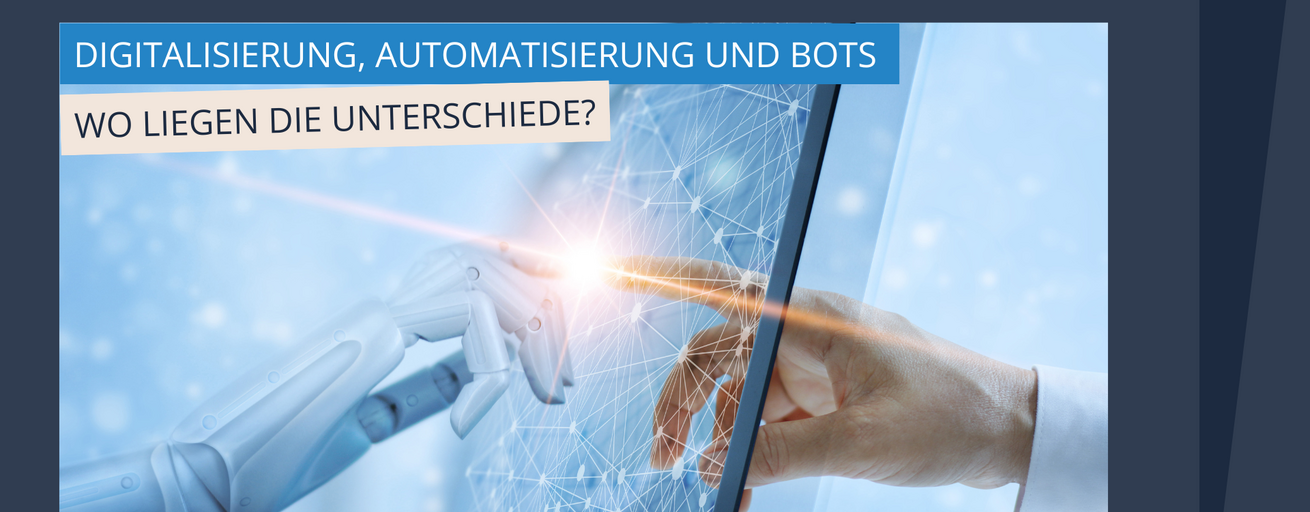 Digitalisierung, Automatisierung und Bots - wo liegen die Unterschiede